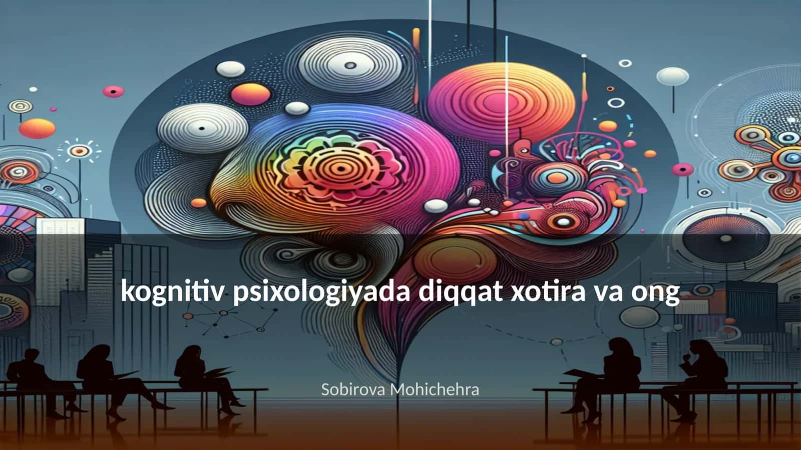 Kognitiv psixologiyada diqqat xotira va ong