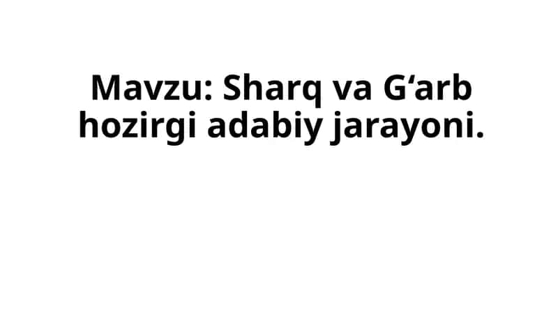 Sharqva G‘arb hozirgi adabiy jarayoni
