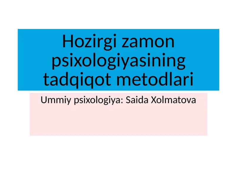 Hozirgi zamon psixologiyasining tadqiqot metodlari