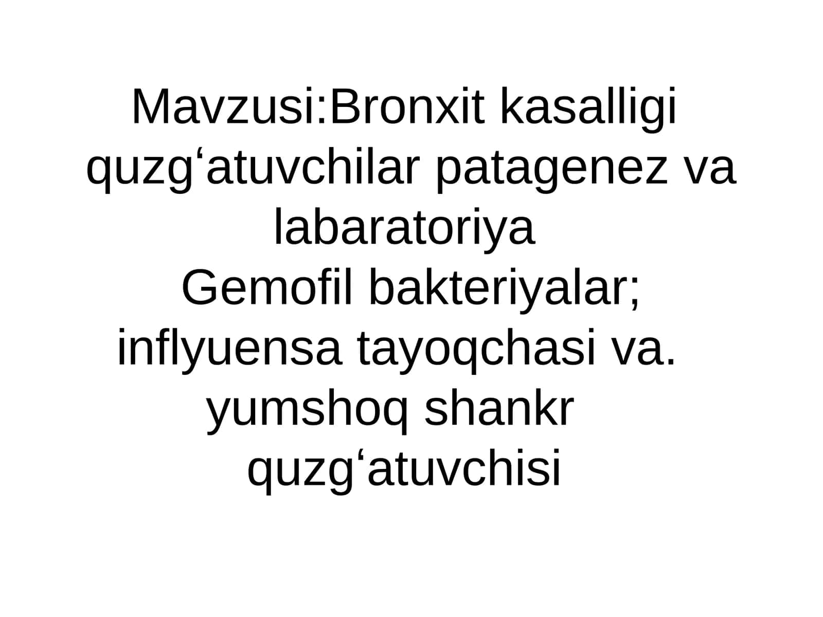 Bronxit kasalligi guzgʻatuvchilar patogenez va labaratoriya Gemofil bakteriyalar; inflyuensa tayoqchasi va. yumshoq shankr guzgʻatuvchisi