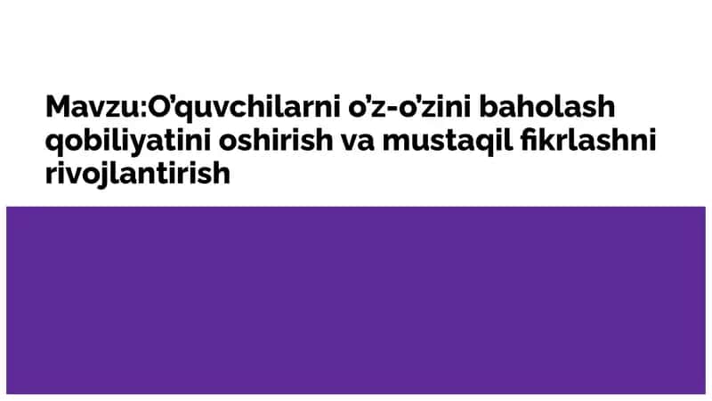 O'quvchilarni o'z-o'zini baholash qobiliyatini oshirish va mustaqil fikrlashni rivojlantirish