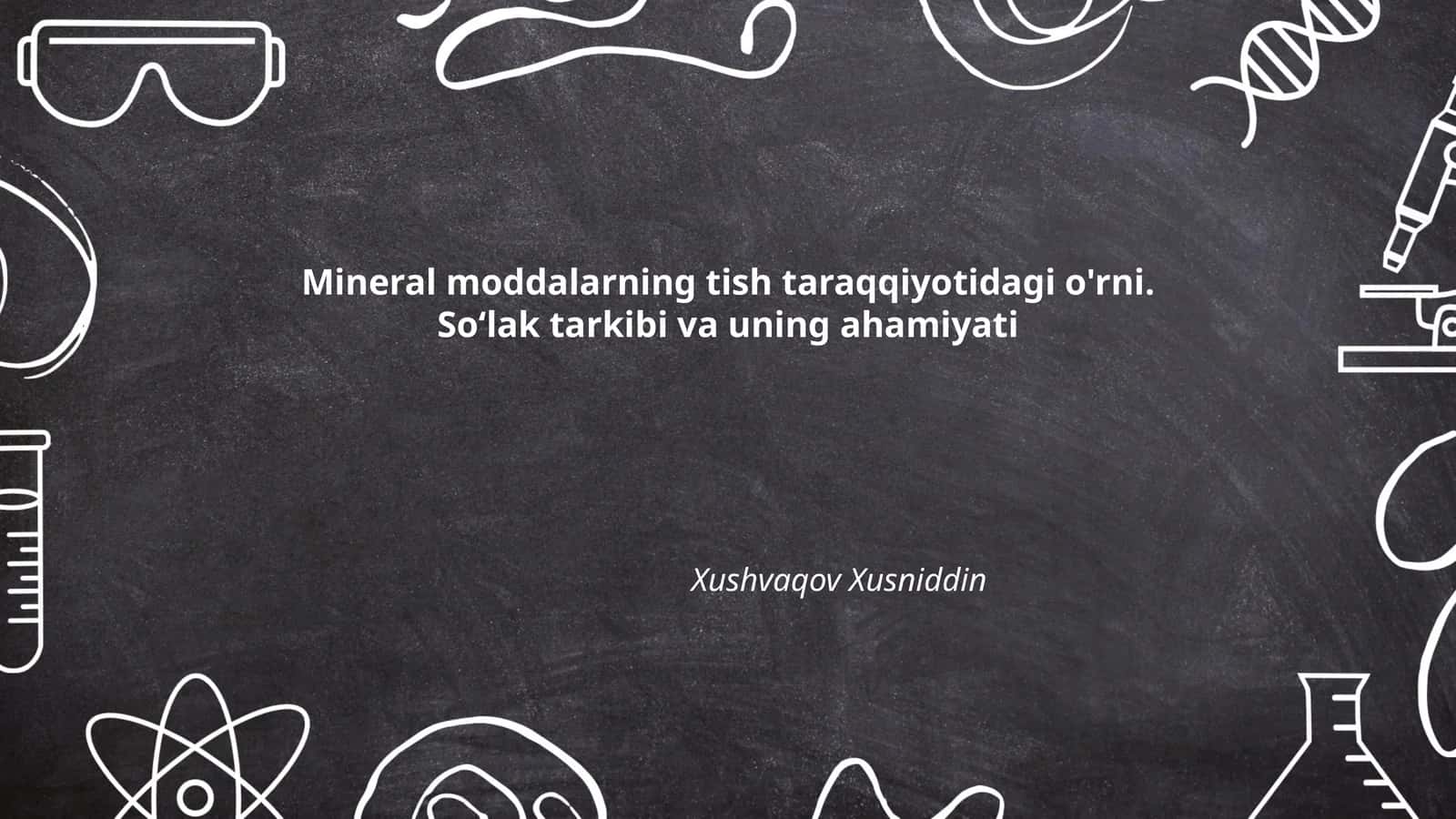 Mineral moddalarning tish taraqqiyotidagi o'rni. So‘lak tarkibi va uning ahamiyati