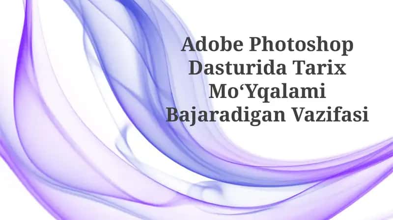 Adobe Photoshop Dasturida Tarix MoʻYqalamiBajaradiganVazifasi