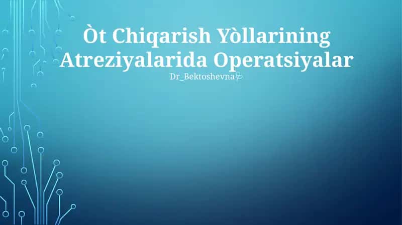 Òt Chiqarish Yòllarining Atreziyalarida Operatsiyalar