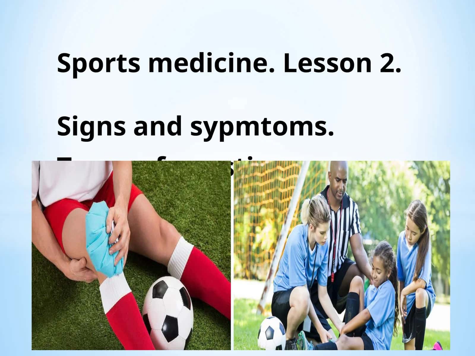 Sports medicine. Lesson 2.Signs andsypmtoms.Types of questions