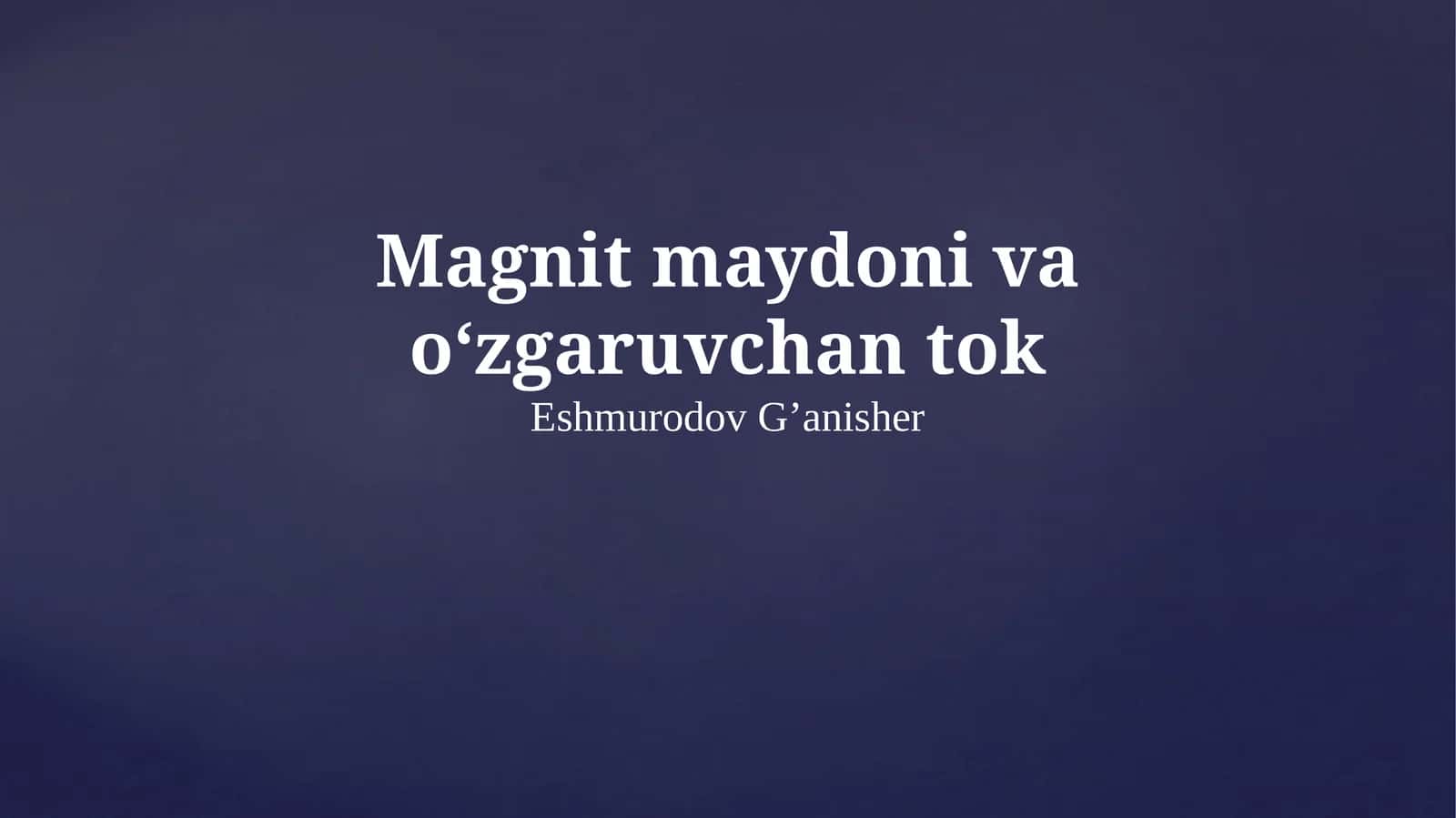 Magnit maydoni va oʻzgaruvchan tok
