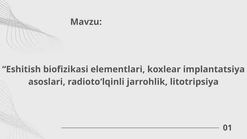 Eshitish biofizikasi elementlari, koxlear implantatsiya asoslari, radioto‘lqinli jarrohlik, litotripsiya