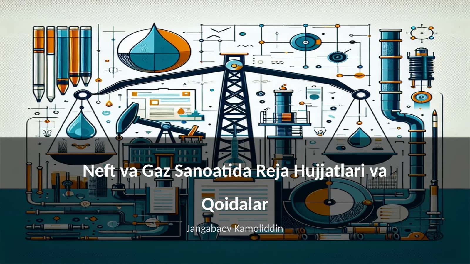 Neft va Gaz Sanoatida Reja Hujjatlari va Qoidalar
