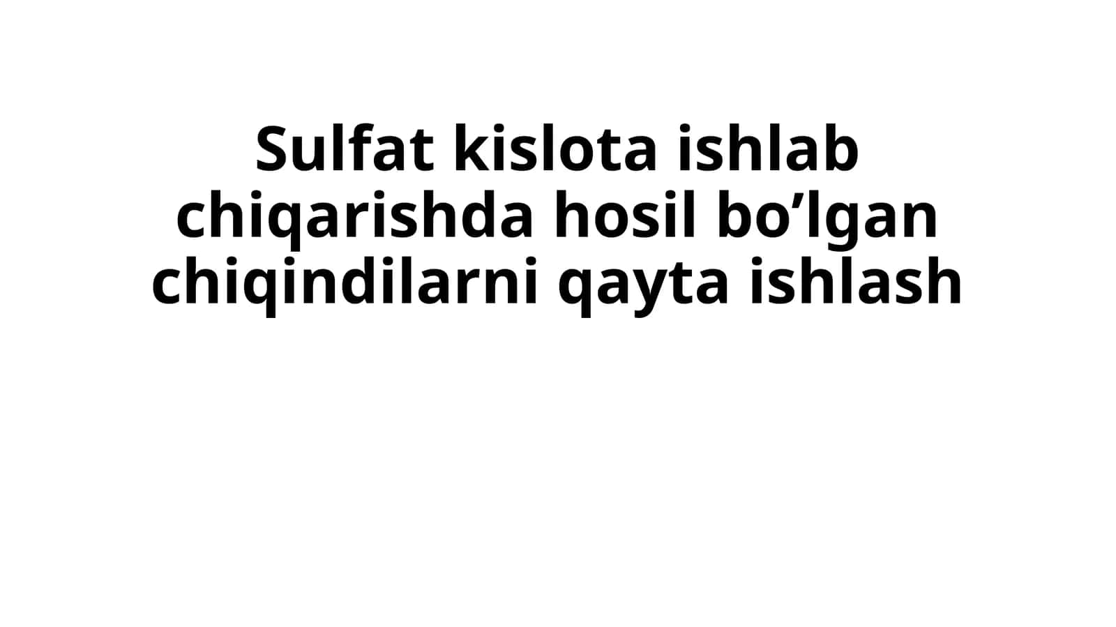 Sulfatkislotaishlabchiqarishdahosilbo’lganchiqindilarniqaytaishlash