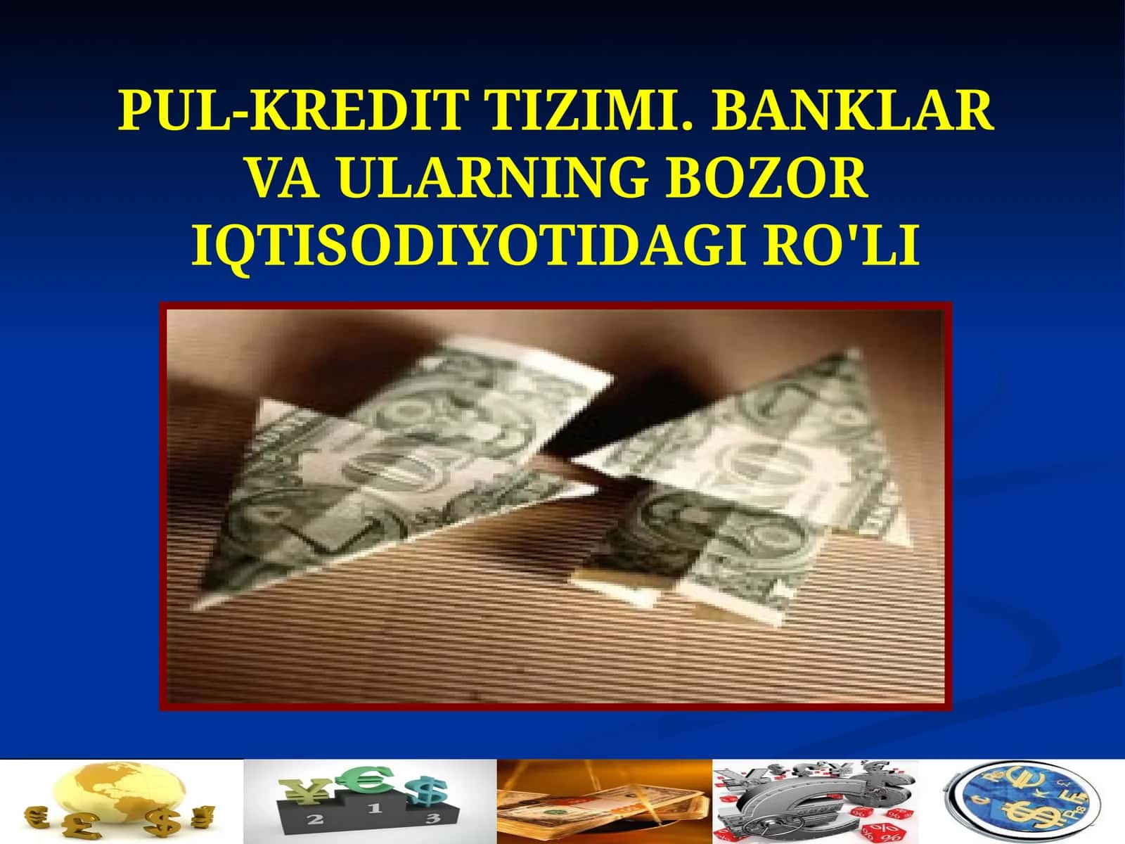 PUL-KREDIT TIZIMI. BANKLAR VA ULARNING BOZOR IQTISODIYOTIDAGI RO'LI