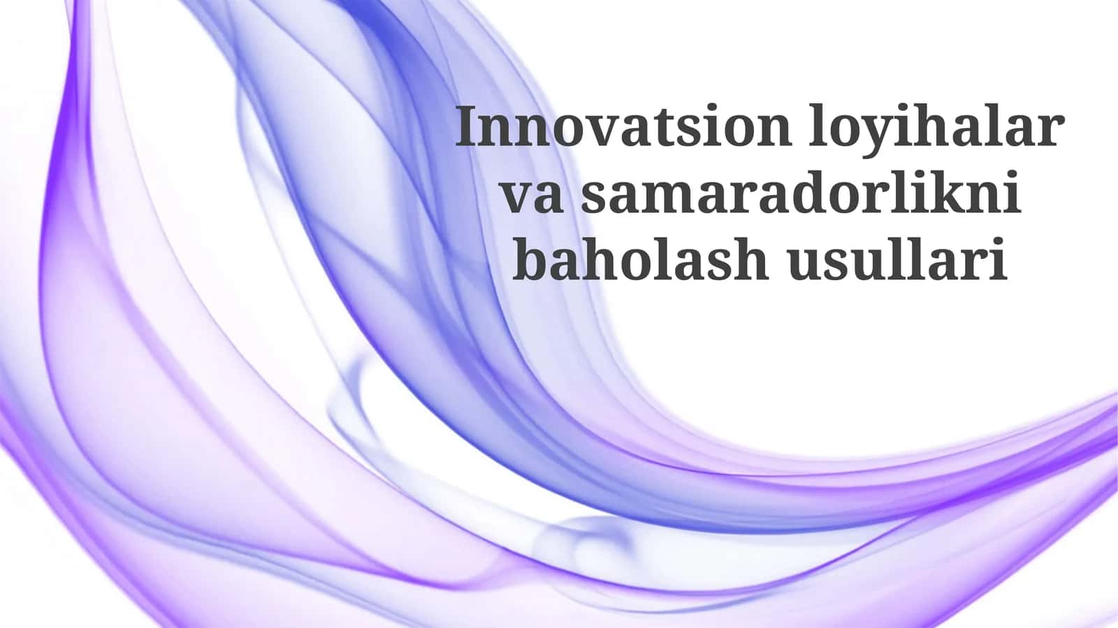 Innovatsion loyihalar va samaradorlikni baholash usullari
