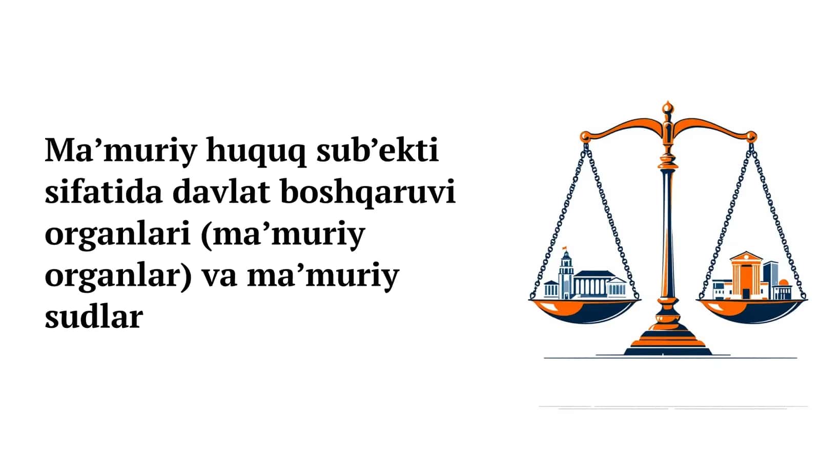 Ma’muriy huquq sub’ekti sifatida davlat boshqaruvi organlari (ma’muriy organlar) va ma’muriy sudlar
