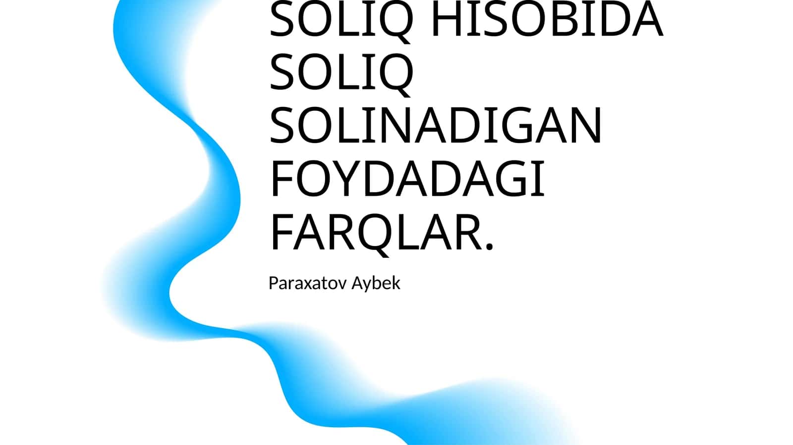 MOLIYAVIY VA SOLIQ HISOBIDA SOLIQ SOLINADIGAN FOYDADAGI FARQLAR