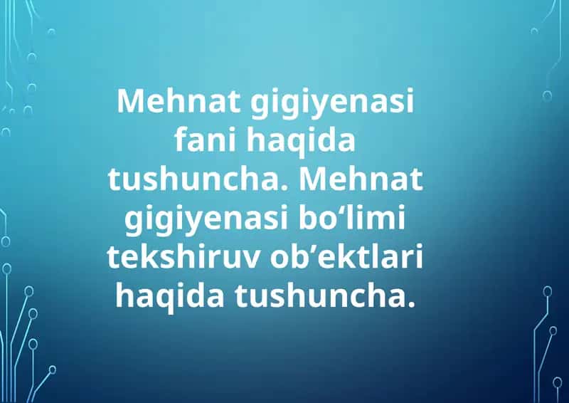 Mehnat gigiyenasi fani haqida tushuncha