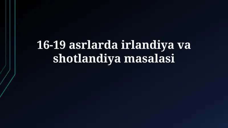 XVI-XIX asrlarda Irlandiya va Shotlandiya masalasi
