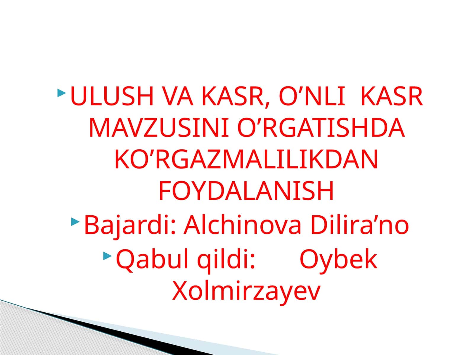 ULUSH VA KASR, O’NLI KASR MAVZUSINI O’RGATISHDA KO’RGAZMALILIKDAN FOYDALANISH
