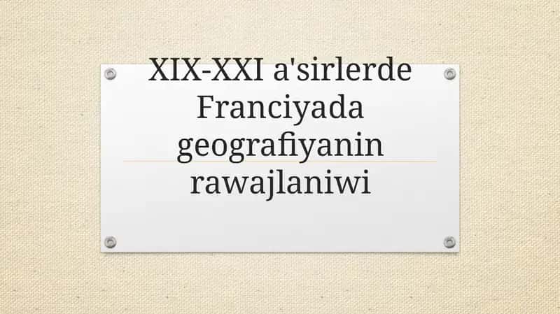 XIX-XXI a'sirlerde Franciyada geografiyanin rawajlaniwi