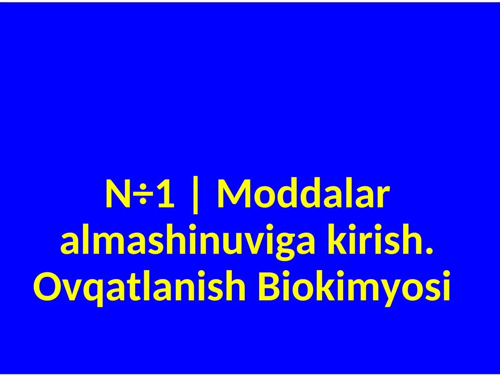 Moddalar almashinuviga kirish. Ovqatlanish Biokimyosi