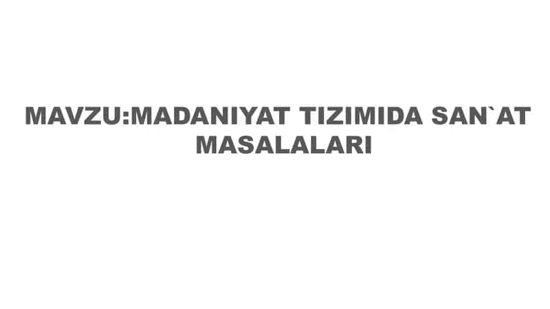 MADANIYAT TIZIMIDA SAN`AT MASALALARI