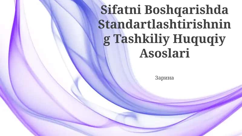 Sifatni Boshqarishda Standartlashtirishning Tashkiliy Huquqiy Asoslari