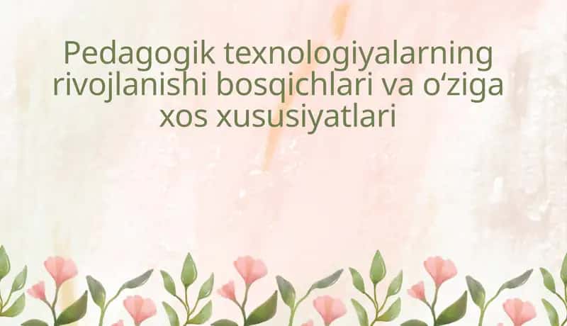 Pedagogik texnologiyalarning rivojlanishi