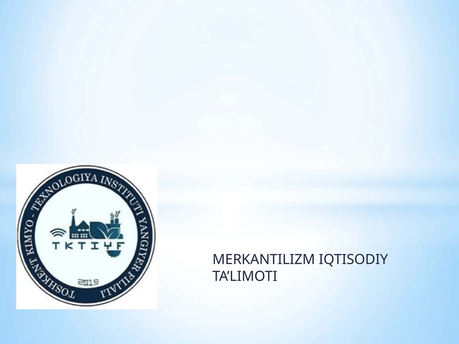 MERKANTILIZM IQTISODIY TA’LIMOTI