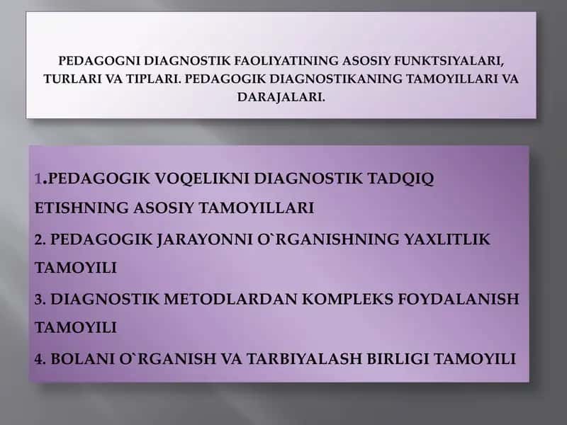 Pedagogni diagnostik faoliyatining asosiy funktsiyalari, turlari va tiplari. Pedagogik diagnostikAning tamoyillari va darajalari.