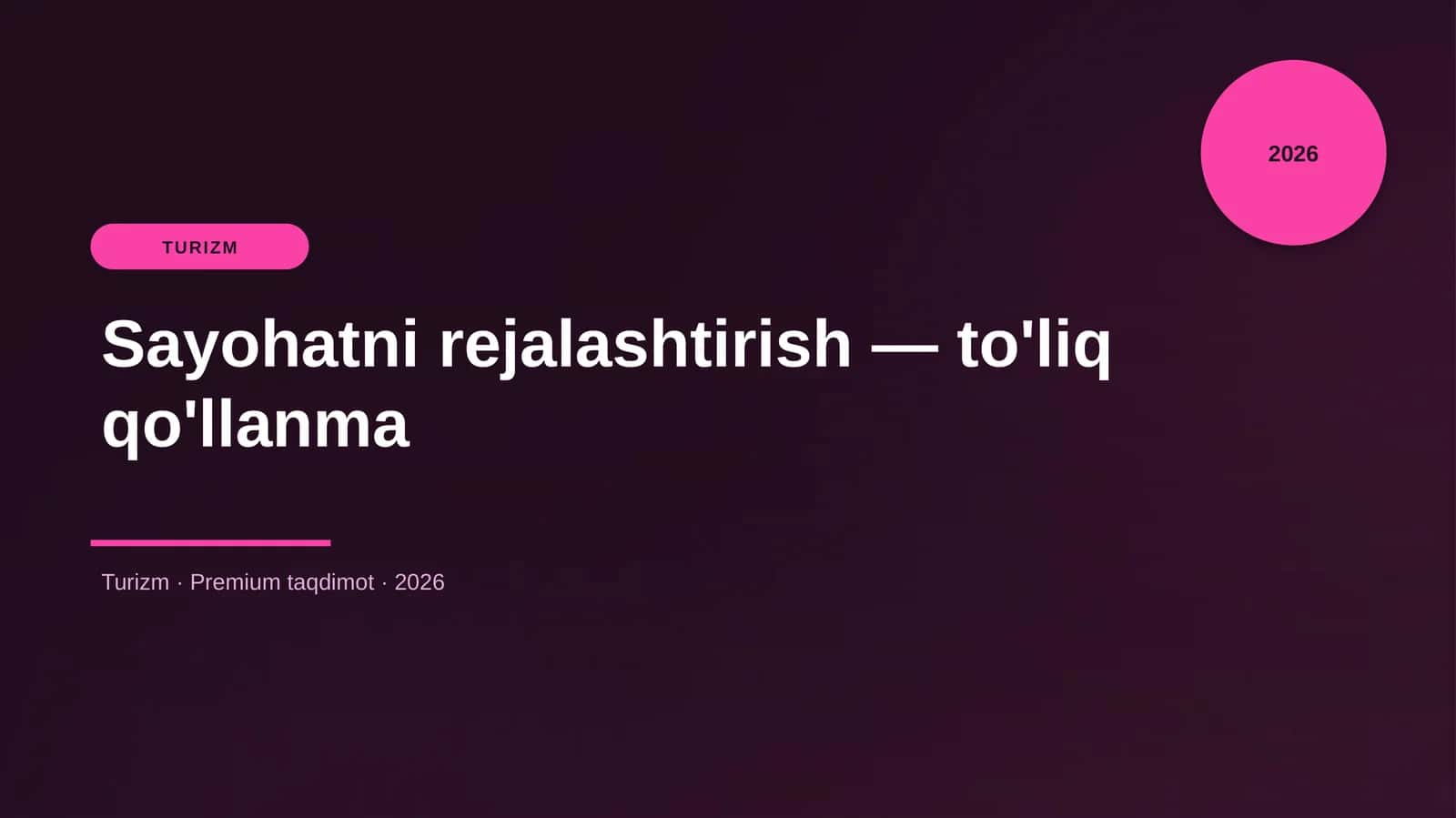Sayohatni rejalashtirish — to'liq qo'llanma