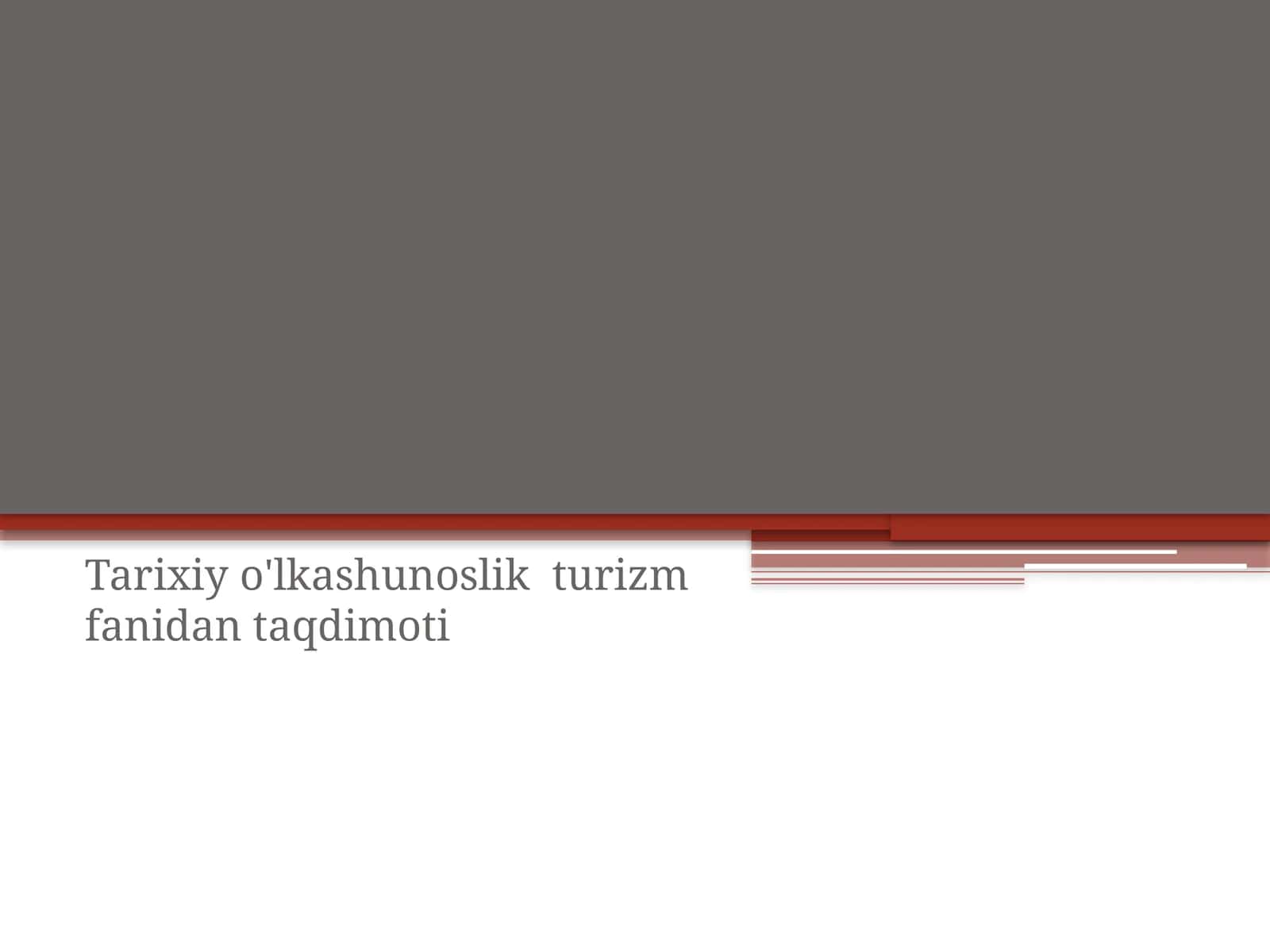 Tarixiy o’lkashunoslik va turizmda etnografiyaning ahamiyati