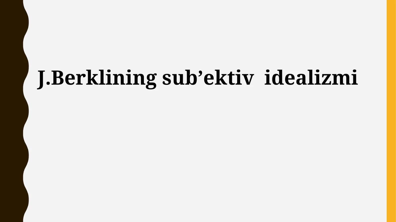 J.Berklining subʼektiv idealizmi