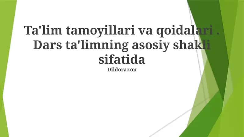 Samarali ta'limning asosiy tamoyillari, dars tuzuv va dizayn, darslarni amalga oshirish va baholash