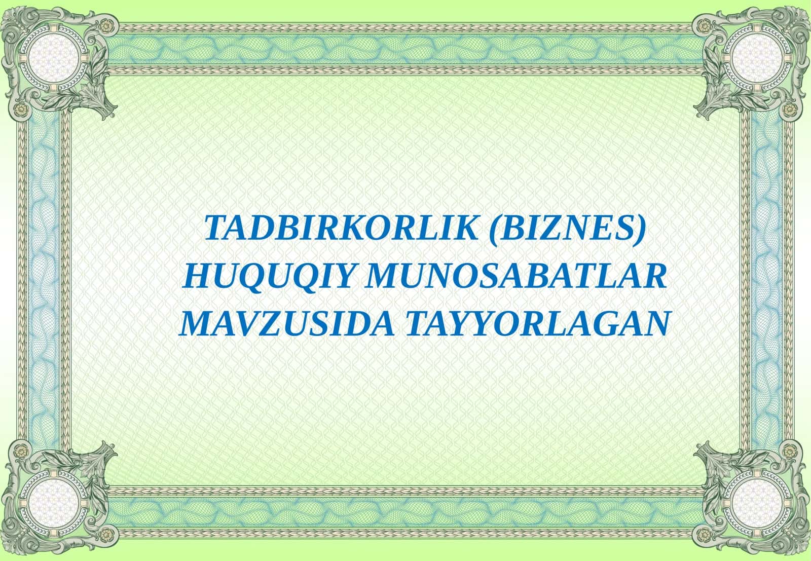 TADBIRKORLIK(BIZNES) HUQUQIY MUNOSABATLAR MAVZUSIDA TAYYORLAGAN