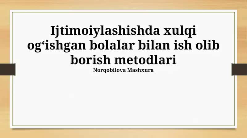 Ijtimoiylashishda xulqi ogʻishgan bolalar bilan ish olib borish metodlari