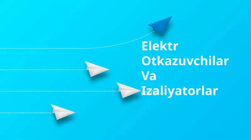 Elektr Otkazuvchilar Va Izaliyatorlar