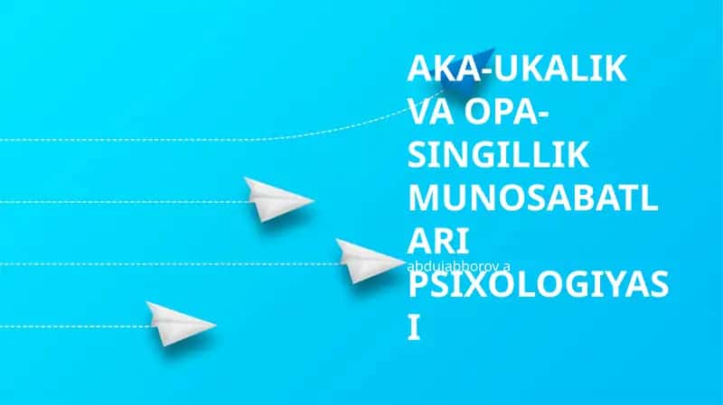 AKA-UKALIK VA OPA-SINGILLIK MUNOSABATLARI PSIXOLOGIYASI