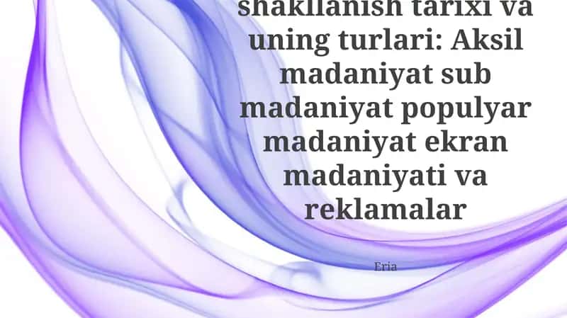 Ommaviy madaniyatning shakllanish tarixi va uning turlari