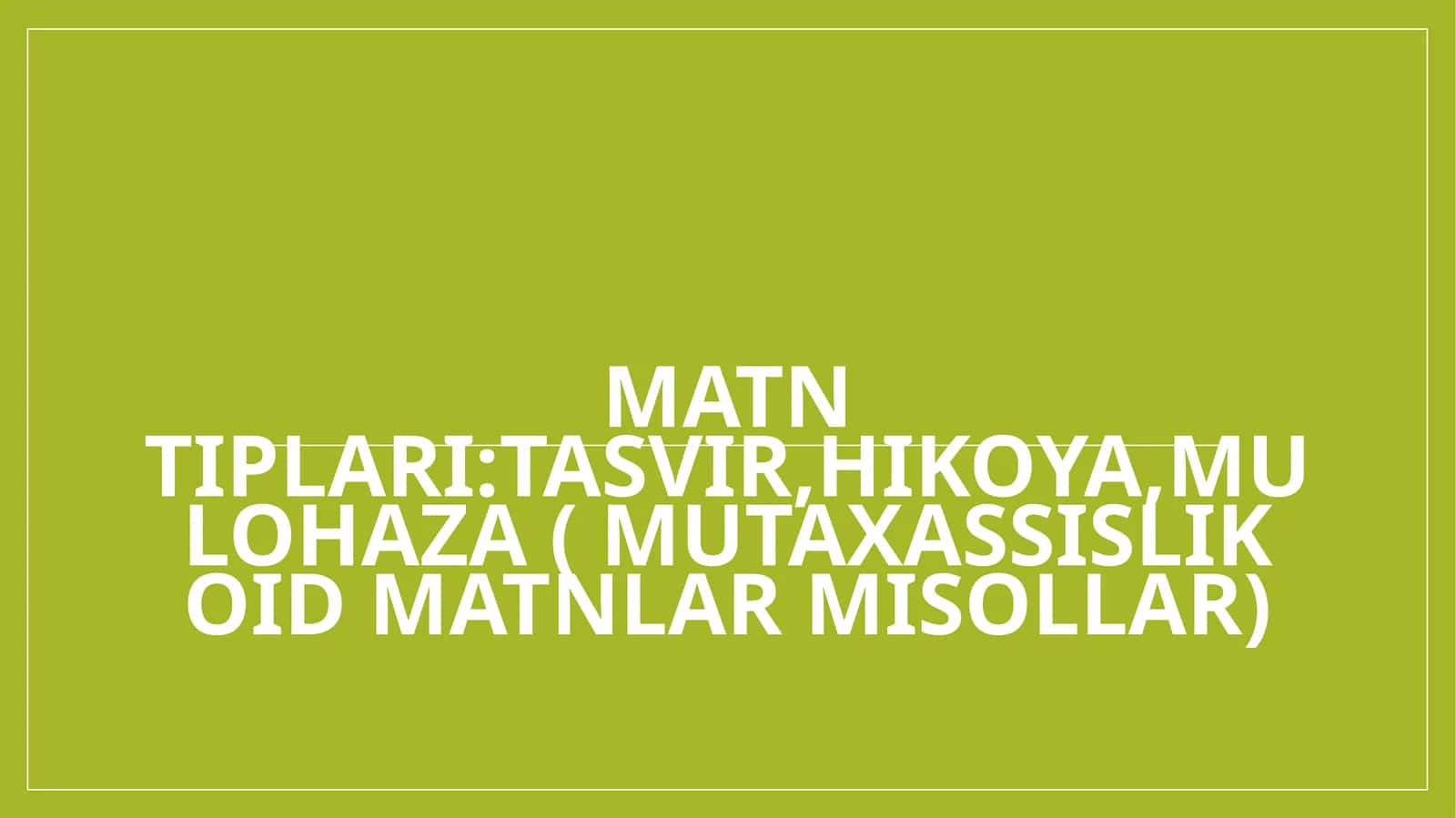 Matn tiplari tasvir,hikoya,mulohaza ( mutaxassislik oid matnlar misollar)