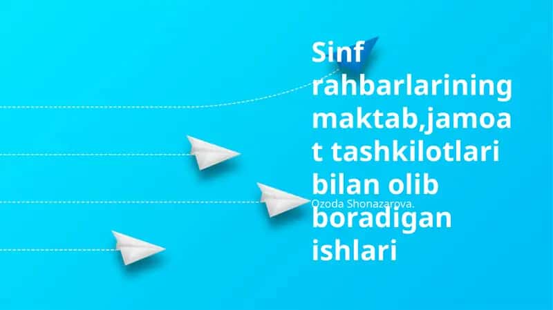 Sinf rahbarlarining maktab,jamoat tashkilotlari bilan olib boradigan ishlari