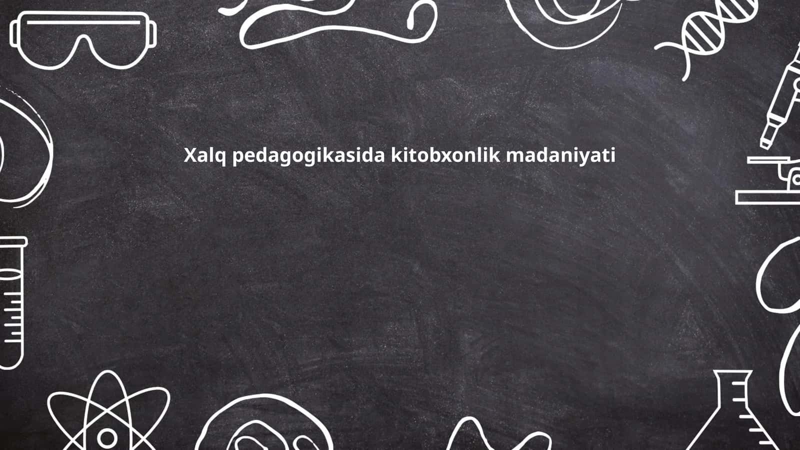 Xalq pedagogikasida kitobxonlik madaniyati