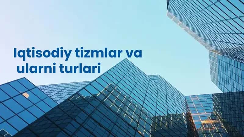 Iqtisodiy tizmlar va ularni turlari