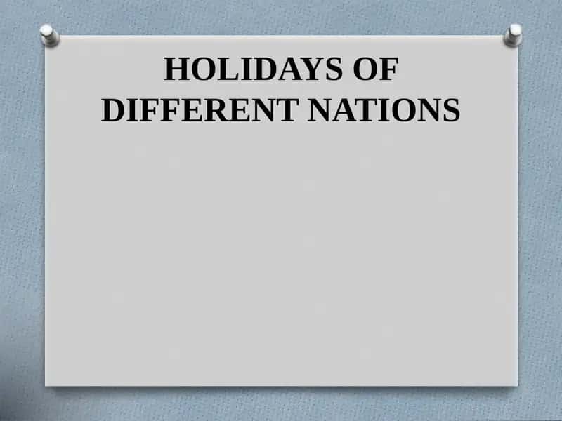 HOLIDAYS OF DIFFERENT NATIONS.