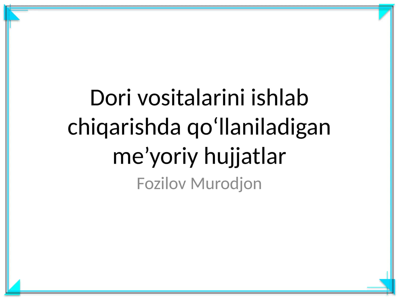Dori vositalarini ishlab chiqarishda qo‘llaniladigan me’yoriy hujjatlar