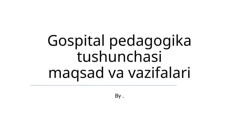 Gospital pedagogika tushunchasi maqsad va vazifalari