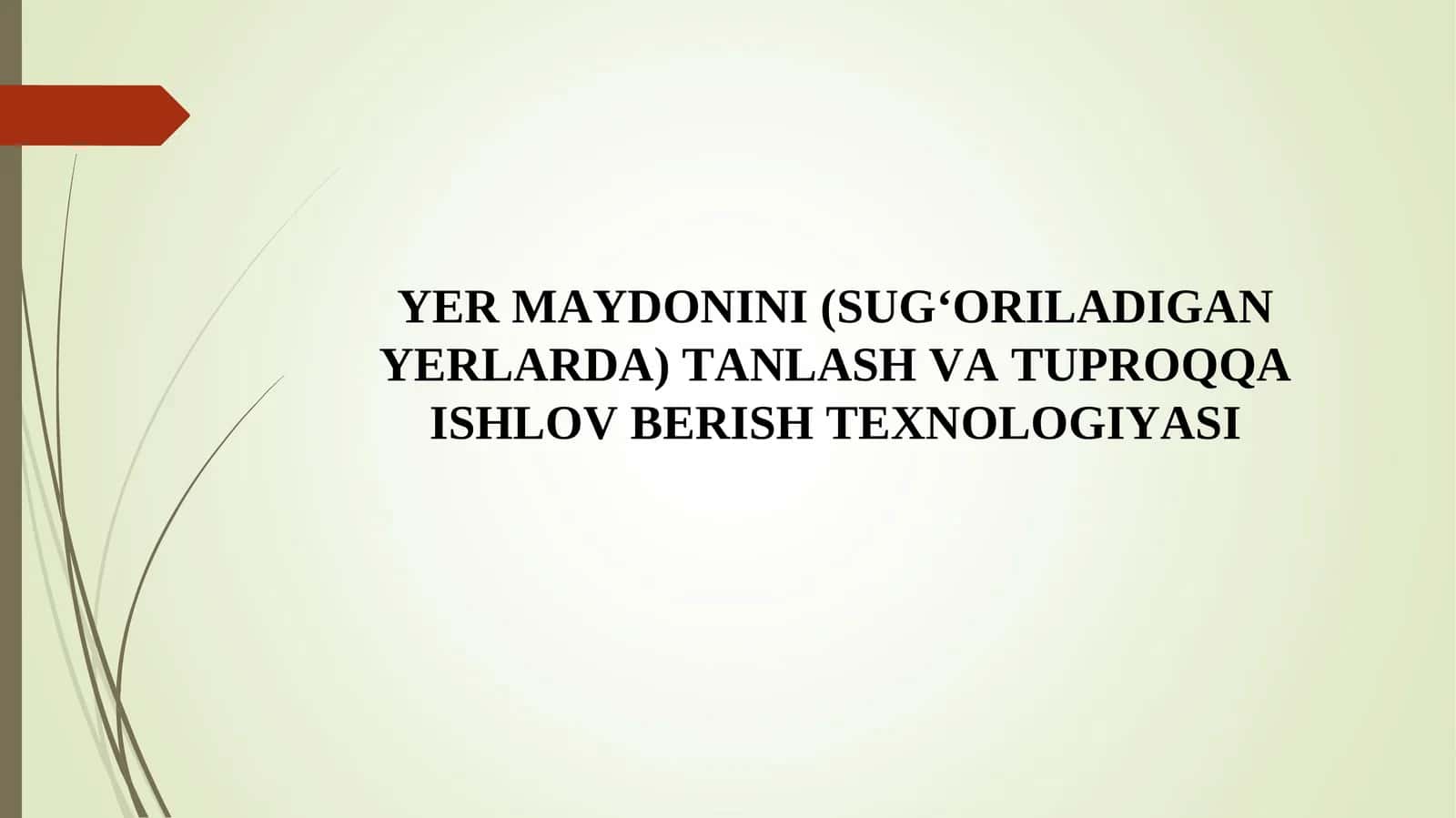 YER MAYDONINI (SUG‘ORILADIGAN YERLARDA) TANLASH VA TUPROQQA ISHLOV BERISH TEXNOLOGIYASI