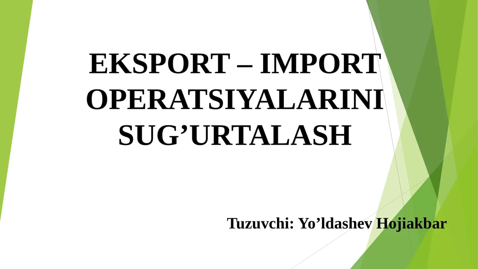 EKSPORT – IMPORT OPERATSIYALARINI SUG’URTALASH