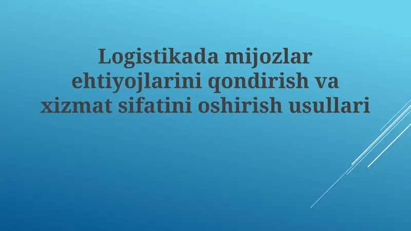 Logistikada xizmat sifatini oshirish usullari
