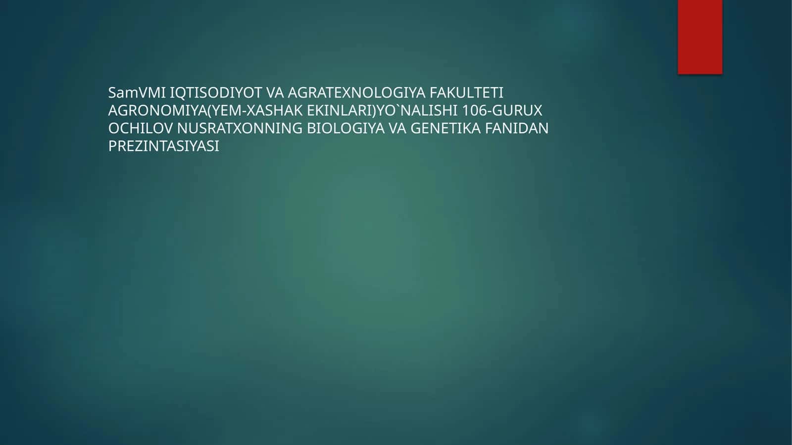 AGRONOMIYA(YEM-XASHAK EKINLARI)YO`NALISHI BIOLOGIYA VA GENETIKA FANI