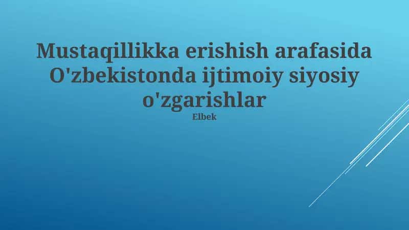 Mustaqillikka erishish arafasida O'zbekistonda ijtimoiy siyosiy o'zgarishlar