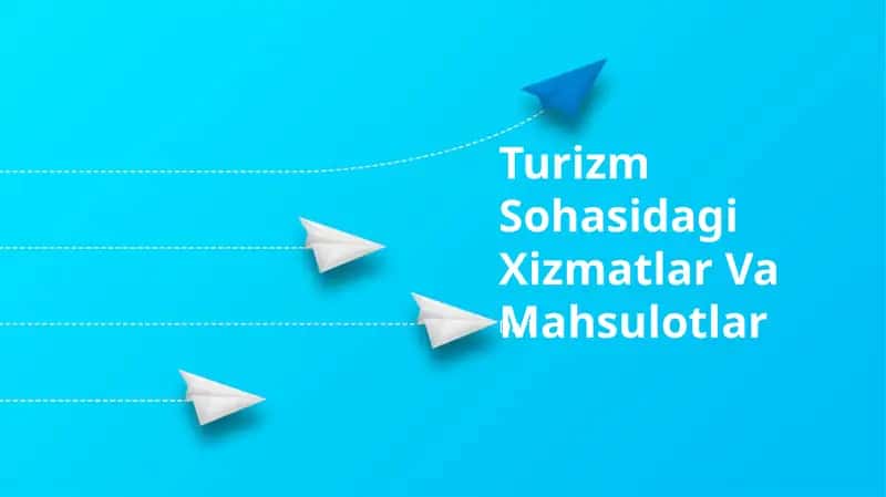 Turizm Sohasidagi Xizmatlar Va Mahsulotlar