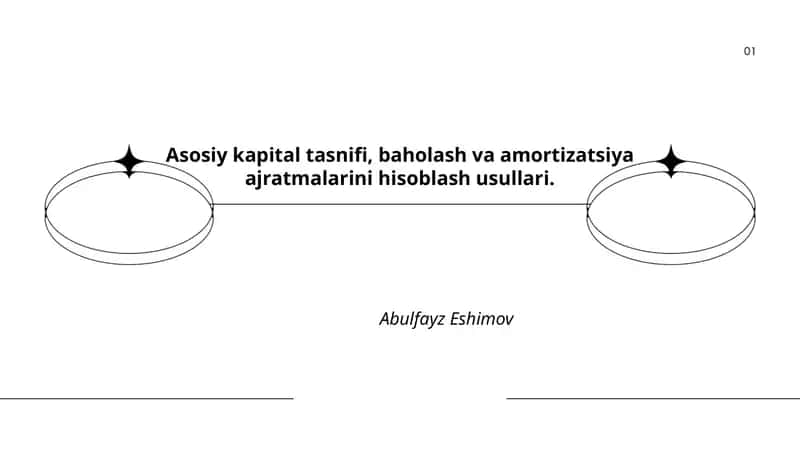 Asosiy kapital tasnifi, baholash va amortizatsiya ajratmalarini hisoblash usullari